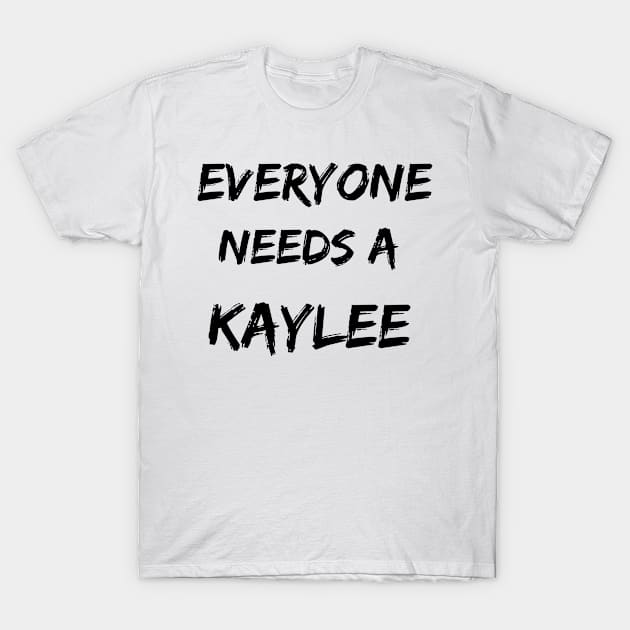 Kaylee Name Design Everyone Needs A Kaylee T-Shirt by Alihassan-Art